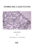 Ebook Storie Del Lago Fucino di Antonio Insardi edito da Edizioni Simple