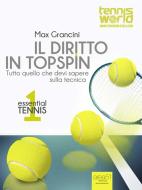 Ebook Essential Tennis 1. Il diritto in topspin di Max Grancini edito da Area51 Publishing