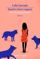 Ebook Quattro bravi ragazzi di Lello Gurrado edito da Baldini+Castoldi