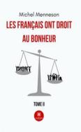 Ebook Les français ont droit au bonheur - Tome 2 di Michel Menneson edito da Le Lys Bleu Éditions