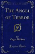Ebook The Angel of Terror di Edgar Wallace edito da Forgotten Books