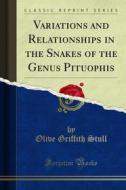 Ebook Variations and Relationships in the Snakes of the Genus Pituophis di Olive Griffith Stull edito da Forgotten Books