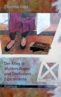 Ebook Der Krieg in Mutters Augen und Großvaters Zigarrenkiste di Ziluchna Gold edito da Books on Demand