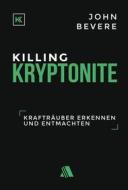 Ebook Killing Kryptonite di John Bevere edito da ASAPH