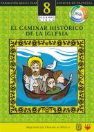 Ebook Manual 8. El Caminar Histórico de La Iglesia di Arquidiócesis de México edito da PPC Editorial - Arquidiócesis de México