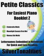 Ebook Petite Classics for Easiest Piano Booklet Z di Silvertonalities edito da SilverTonalities