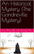 Ebook An Historical Mystery (The Gondreville Mystery) di Honoré de Balzac edito da iOnlineShopping.com