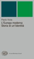 Ebook L'Europa moderna. Storia di un'identità di Viola Paolo edito da Einaudi