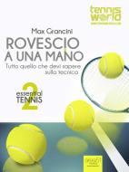 Ebook Essential Tennis 2. Rovescio a una mano di Max Grancini edito da Area51 Publishing