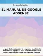 Ebook El manual de Google Adsense di Stefano Calicchio edito da Stefano Calicchio