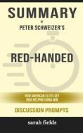 Ebook Summary of Red-Handed How American Elites Get Rich Helping China Win by Peter Schweizer : Discussion Prompts di Sarah Fields edito da Sarah Fields
