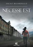 Ebook Necesse est di salvo bilardello edito da Creativa Edizioni