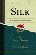 Ebook Silk di Luther Hooper edito da Forgotten Books