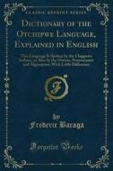 Ebook Dictionary of the Otchipwe Language, Explained in English di Frederic Baraga edito da Forgotten Books