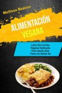 Ebook Alimentación Vegana : Libro De Cocina Vegana Dedicado Para Gente Que Tiene Un Estilo De Vida Ocupado di Mellissa Beacon edito da Mellissa Beacon