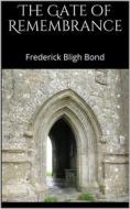 Ebook The Gate of Remembrance di Frederick Bligh Bond edito da Books on Demand