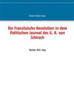 Ebook Die Französische Revolution in dem Politischen Journal des G. B. von Schirach di Norbert Flörken edito da Books on Demand