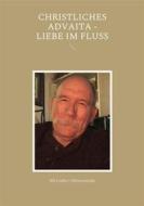 Ebook Christliches Advaita - Liebe im Fluss di Bill Lindley edito da Books on Demand