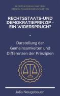Ebook Rechtsstaats- und Demokratieprinzip - ein Widerspruch di Julia Neugebauer edito da Books on Demand