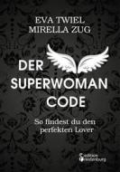 Ebook Der Superwoman Code - So findest du den perfekten Lover di Eva Twiel, Mirella Zug edito da Books on Demand
