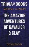 Ebook The Amazing Adventures of Kavalier & Clay by Michael Chabon (Trivia-On-Books) di Trivion Books edito da Trivion Books