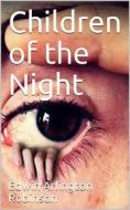 Ebook Children of the Night di Edwin Arlington Robinson edito da iOnlineShopping.com