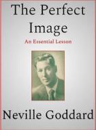 Ebook The Perfect Image di Neville Goddard edito da Andura Publishing
