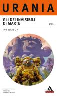 Ebook Gli dei invisibili di Marte (Urania) di Watson Ian edito da Mondadori
