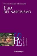 Ebook L' era del narcisismo di Vincenzo Cesareo, Italo Vaccarini edito da Franco Angeli Edizioni
