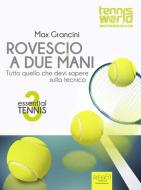 Ebook Essential Tennis 3. Rovescio a due mani di Max Grancini edito da Area51 Publishing