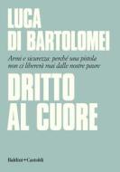 Ebook Dritto al cuore di Luca Di Bartolomei edito da Baldini+Castoldi