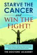 Ebook Starve the cancer and win the fight! di The Doctors&apos; Academy edito da Youcanprint