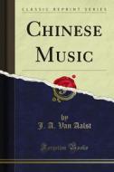 Ebook Chinese Music di J. A. Van Aalst edito da Forgotten Books