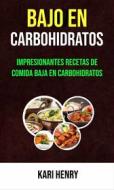 Ebook Bajo En Carbohidratos: Impresionantes Recetas De Comida Baja En Carbohidratos di Kari Henry, Golden Urban Books Publishing edito da Kari Henry