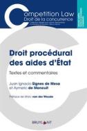 Ebook Droit procédural des aides d&apos;État di Juan Ignacio Signes de Mesa, Aymeric de Moncuit edito da Bruylant