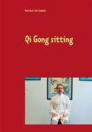 Ebook Qi Gong sitting di Hartmut von Czapski edito da Books on Demand