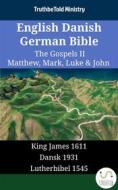 Ebook English Danish German Bible - The Gospels II - Matthew, Mark, Luke & John di Truthbetold Ministry edito da TruthBeTold Ministry