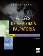Ebook Atlas de anatomía palpatoria. Tomo 1. Cuello, tronco y miembro superior di Serge Tixa edito da Elsevier Masson