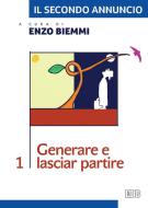 Ebook Il secondo annuncio 1. Generare e lasciar partire di Enzo Biemmi edito da EDB - Edizioni Dehoniane Bologna