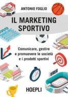 Ebook Il Marketing sportivo di Antonio Foglio edito da Hoepli