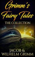 Ebook Grimm&apos;s fairy tales: the collection di Jacob Grimm, Wilhelm Grimm edito da anna ruggieri