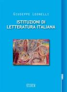 Ebook Istituzioni di letteratura italiana di Giuseppe Leonelli edito da Edizioni Studium S.r.l.