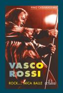 Ebook Vasco Rossi di Casamassima Pino edito da De Ferrari Editore