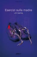 Ebook Esercizi sulla madre (estratto gratuito) di L.R. Carrino edito da Perdisa Pop