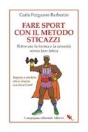Ebook Fare sport con il Metodo Sticazzi di Carla Ferguson Barberini edito da Compagnia editoriale Aliberti