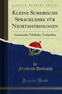 Ebook Kleine Sumerische Sprachlehre für Nichtassyriologen di Friedrich Delitzsch edito da Forgotten Books