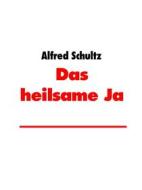 Ebook Das heilsame Ja di Alfred Schultz edito da Books on Demand