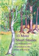 Ebook 13 More Short Stories by William Lewis with translations into German di William Lewis edito da Books on Demand