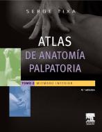 Ebook Atlas de anatomía palpatoria. Tomo 2. Miembro inferior di Serge Tixa edito da Elsevier Masson