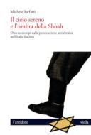 Ebook Il cielo sereno e l’ombra della Shoah di Michele Sarfatti edito da Viella Libreria Editrice